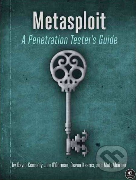 Metasploit - David Kennedy, Jim O&#039;gorman a kol., No Starch, 2011