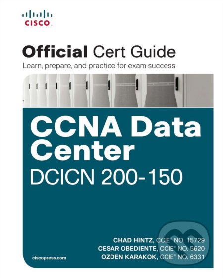 CCNA Data Center DCICN 200-150 - Chad Hintz, Cesar Obediente, Ozden Karakok, Cisco Press, 2017