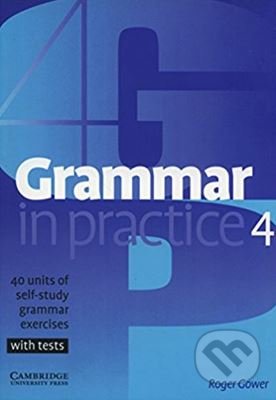 Grammar in Practice 4 - Roger Gower, Cambridge University Press, 2004