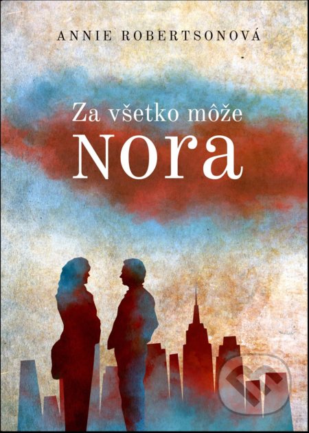 Za všetko môže Nora - Annie Robertson - kniha z kategorie Společenská beletrie