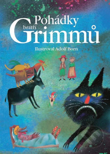 Pohádky bratří Grimmů - Jacob Grimm, Wilhelm Grimm, Adolf Born (ilustrácie), Slovart CZ, 2017