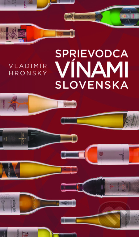 Sprievodca vínami Slovenska (červená) - Vladimír Hronský, Slovart, 2017