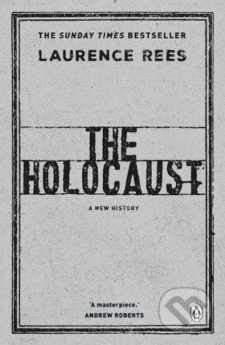 The Holocaust - Laurence Rees, Penguin Books, 2017
