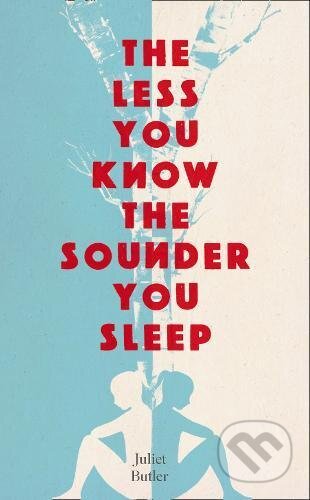 The Less You Know The Sounder You Sleep - Juliet Butler, HarperCollins, 2017