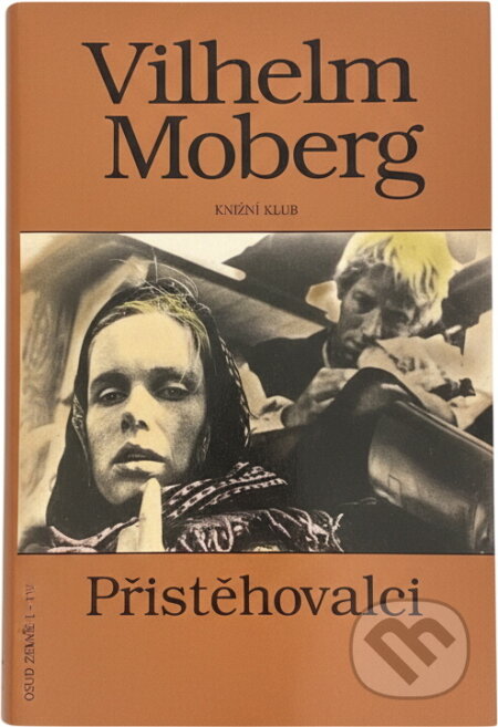 Kniha: Přistěhovalci : román o vystěhovalcích (Vilhelm Moberg). Knižní klub, 1994