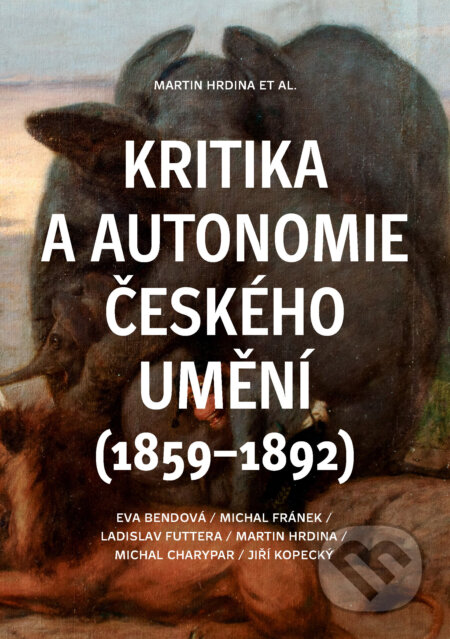 E-kniha: Kritika a autonomie českého umění (1859–1892) (Jiří Kopecký)