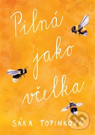 Kniha: Pilná jako včelka - limitovaná edice (Sára Topinková)