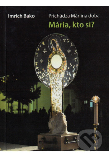 Kniha: Mária, kto si? (Imrich Bako)