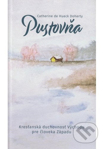 Kniha: Pustovňa (Catherine de Hueck Doherty). Byzantinos, 2022