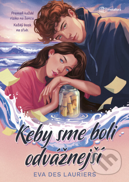 Keby sme boli odvážnejší (Premeň každé riziko na šancu. Každý bozk na sľub.)