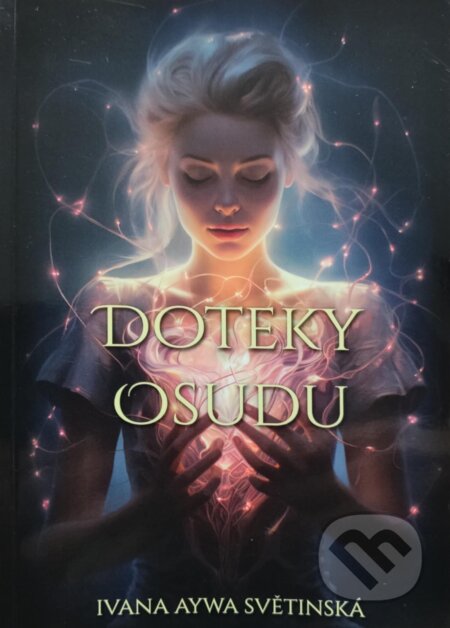 Kniha: Doteky osudu (Ivana Aywa Světinská)