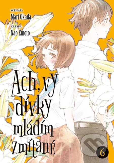 Ach, vy dívky mládím zmítané 6 - Mari Okada, Nao Emoto (ilustrátor) - kniha z kategorie Komiksy