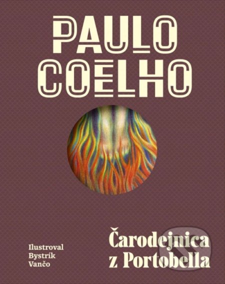 Čarodejnica z Portobella - Ilustrované vydanie - Paulo Coelho, Bystrík Vančo (ilustrátor), Ikar, 2017