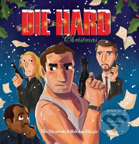 A Die Hard Christmas - Doogie Horner, JJ Harrison (ilustrácie), 2017