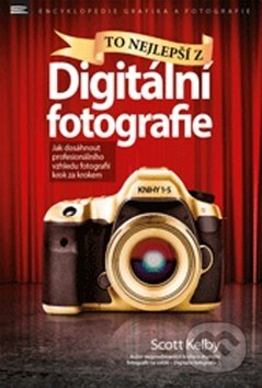 To nejlepší z digitální fotografie - Scott Kelby, Zoner Press, 2017