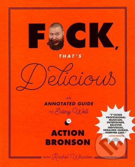 F*ck, That's Delicious (An Annotated Guide to Eating Well) - kniha z kategorie Kuchařky