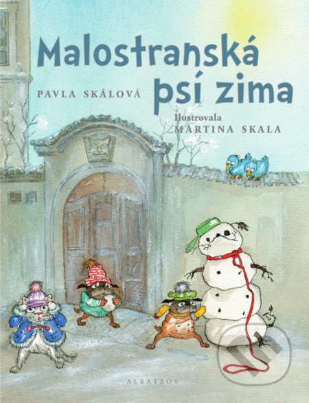 Malostranská psí zima - Pavla Skálová, Martina Skala (ilustrácie), Albatros CZ, 2017