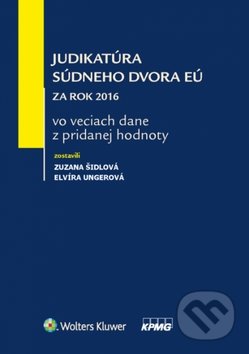 Judikatúra Súdneho dvora EÚ - Zuzana Šidlová, Elvíra Ungerová, Wolters Kluwer, 2017
