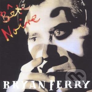 Bête Noire - Bryan Ferry, EMI Music, 1999