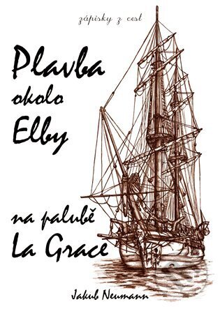 Kniha: Plavba okolo Elby na palubě La Grace (Jakub Neumann)