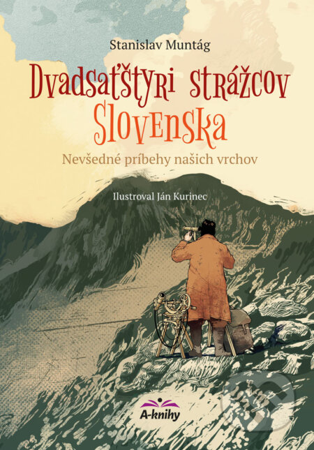 Dvadsaťštyri strážcov Slovenska - Stanislav Muntág, Ján Kurinec (ilustrátor), A-knihy, 2025