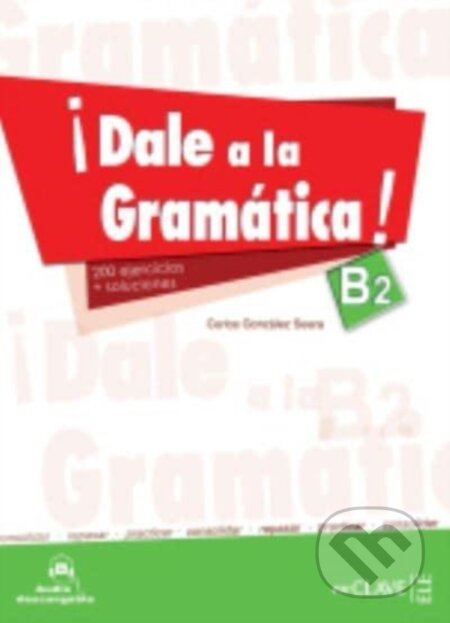 Dale A La Gramatica Libro Audio Descarga (Libro + audio descargable B2)