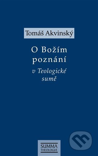 O Božím poznání v Teologické sumě - Tomáš Akvinský - kniha z kategorie Teologie
