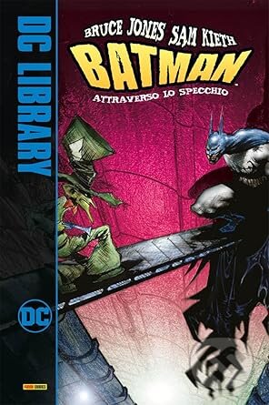Kniha: Attraverso lo specchio. Batman (DC library) (Bruce Jones a Sam Kieth)