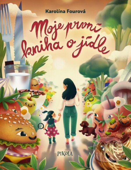 Moje první kniha o jídle - Karolína Fourová, Tomski&Polanski (ilustrátor) - kniha z kategorie Beletrie pro děti