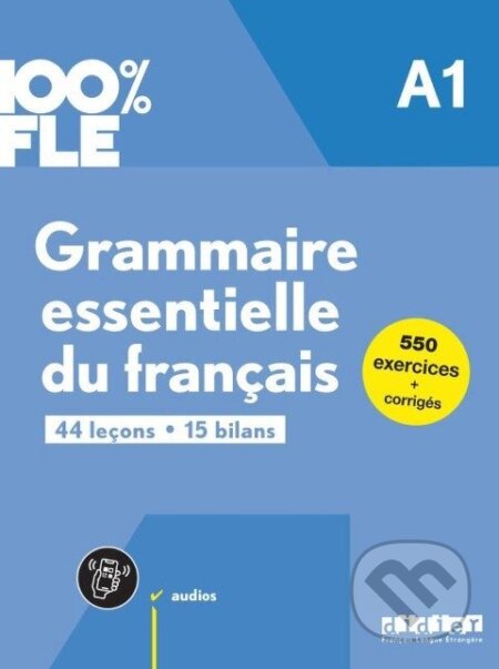 100% FLE A1. Grammaire essentielle du français - Übungsgrammatik mit didierfle.app - kniha z kategorie Jazykové učebnice a slovníky