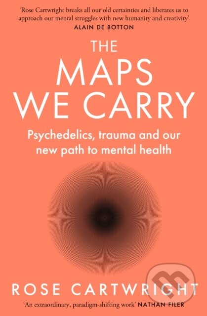 The Maps We Carry (Psychedelics, Trauma and Our New Path to Mental Health) - kniha z kategorie Zdraví a životní styl