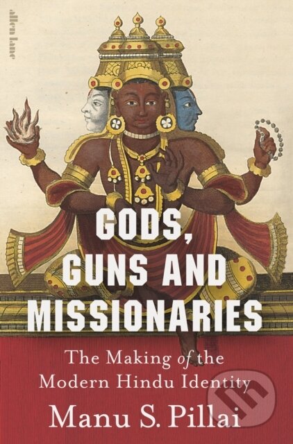 Gods, Guns and Missionaries (The Making of the Modern Hindu Identity) - kniha z kategorie Filozofie