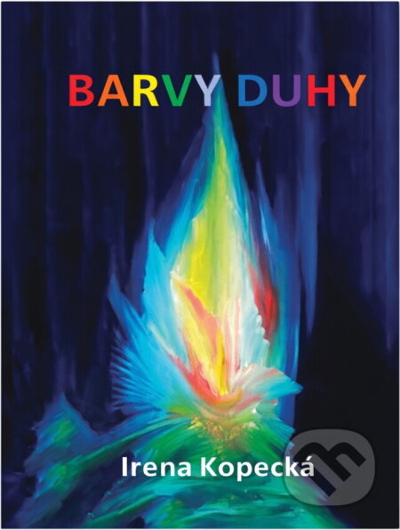 Kniha: Barvy duhy (Irena Kopecká). , 2024