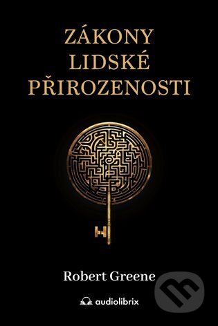 Kniha: Zákony lidské přirozenosti (Robert Greene). Audiolibrix, 2024