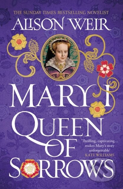 Mary I: Queen of Sorrows - Alison Weir - kniha z kategorie Společenská beletrie