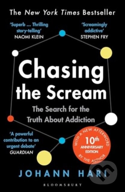 Kniha: Chasing the Scream: The Search for the Truth About Addiction (Johann Hari)