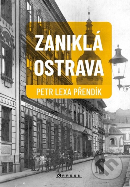 Zaniklá Ostrava - Petr Lexa Přendík - kniha z kategorie Historie