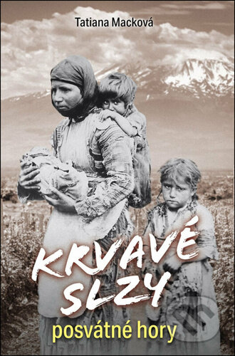 Kniha: Krvavé slzy posvátné hory (Tatiana Macková)