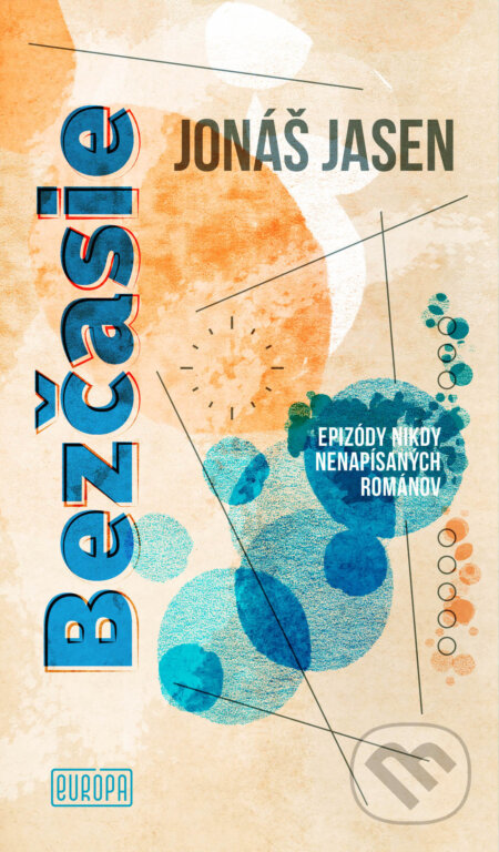Bezčasie (Epizódy nikdy nenapísaných románov) - Jonáš Jasen - kniha z kategorie Společenská beletrie
