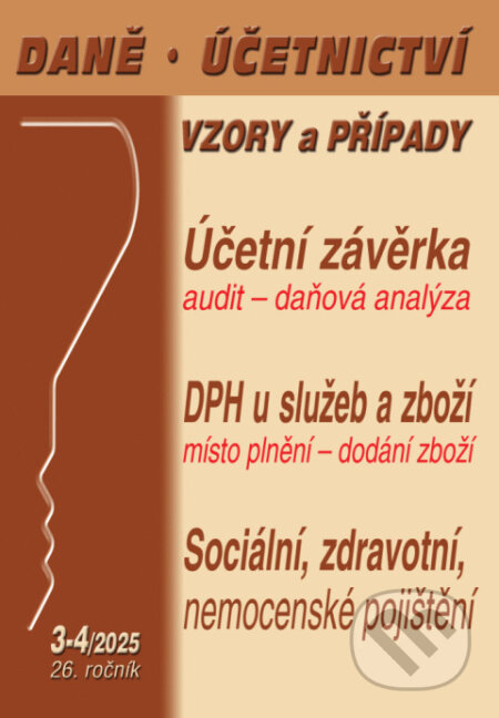 Kniha: Daně, účetnictví, vzory a případy č. 3-4 / 2025 - Účetní závěrkou to nekončí (Poradce s.r.o.)
