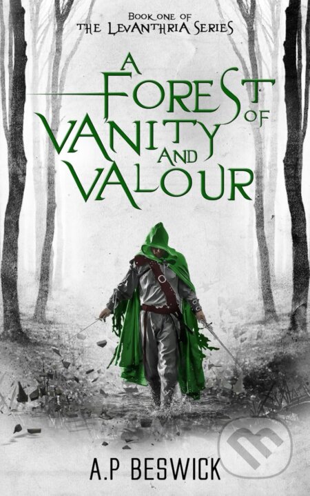 Kniha: Forest Of Vanity And Valour (A.P Beswick)
