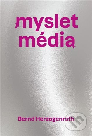 Kniha: Myslet média (Bernd Herzogenrath)