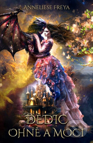 Kniha: Dědic ohně a moci (Anneliese Freya)