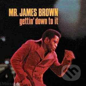 Gettin&#039; Down To It - James Brown, Universal Music, 2005