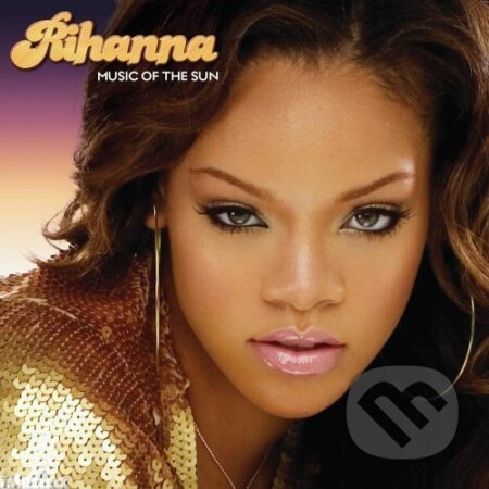 Rihanna: Music Of The Sun - Rihanna, , 2005