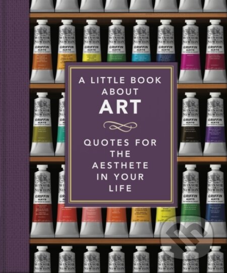 A Little Book About Art (Quotes for the Aesthete in Your Life) - kniha z kategorie Malířství a sochařství