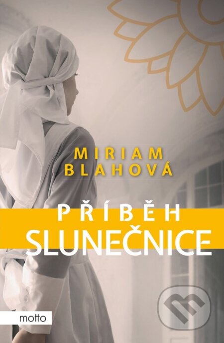 Kniha: Příběh slunečnice (Miriam Blahová)