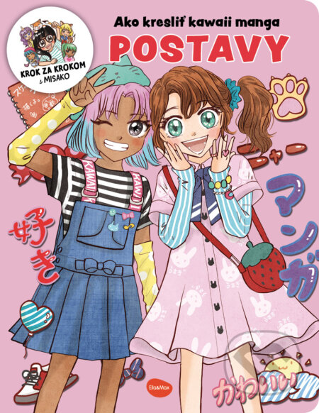 Ako kresliť Kawaii Manga: Postavy (Krok za krokom s Misako) - kniha z kategorie Naučné knihy