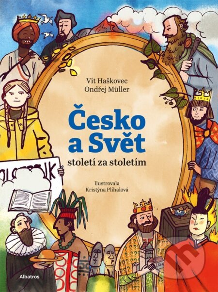 Česko a svět - století za stoletím - Ondřej Müller, Vít Haškovec, Kristýna Plíhalová (ilustrátor) - kniha z kategorie Naučné knihy