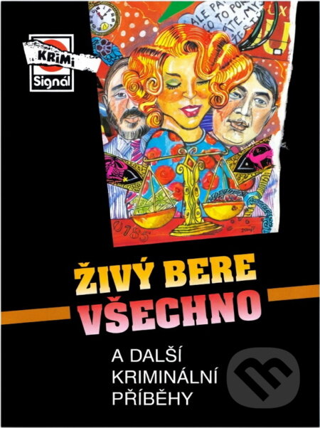 Kniha: Živý bere všechno a další kriminální příběhy (Pražská vydavatelská společnost). Pražská vydavatelská společnost, 2001